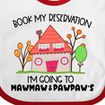 thumbnail image 4 of Inktastic Book My Reservation I'm Going to Mawmaw and Pawpaw's- House Boys or Girls Baby Bib, 4 of 4