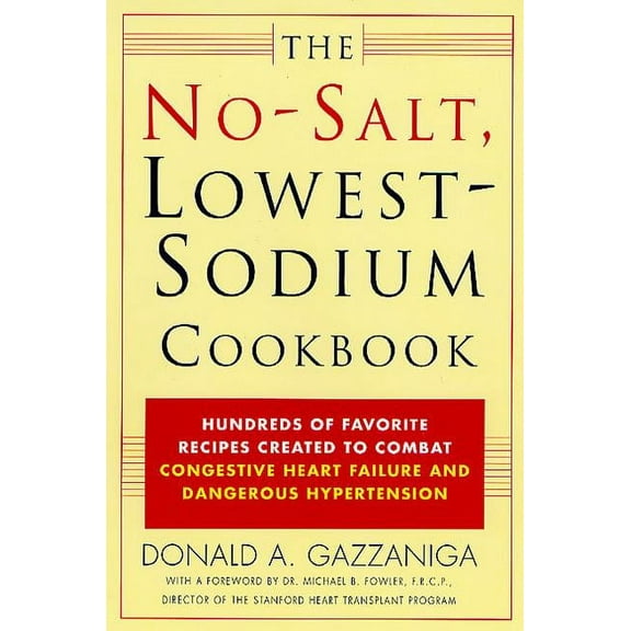 The No-Salt, Lowest-Sodium Cookbook: Hundreds of Favorite Recipes Created to Combat Congestive Heart Failure and Dangero, (Paperback)