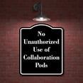 thumbnail image 2 of No Unauthorized Use of Collaboration Pods BLACK Aluminum Composite Sign 20''x24'', 2 of 9