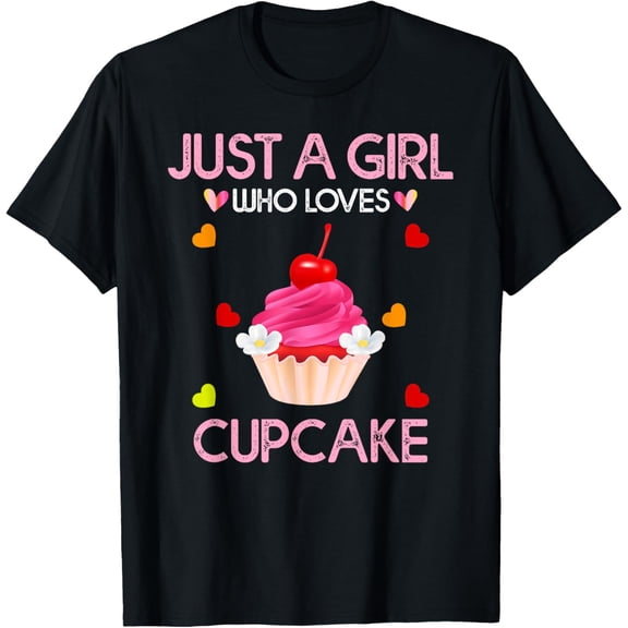 Exquisite and comfortable-Just A Girl Who Loves Cupcakes For Women Girl Kids Cupcake T-Shirt
