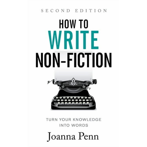 How to Write Non-Fiction: Turn Your Knowledge into Words, (Paperback)