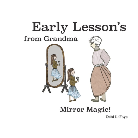 Early Lessons from Grandma: Early Lessons from Grandma: Mirror Magic! : Book 1 (Hardcover)