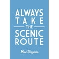 thumbnail image 1 of West Virginia, Always Take the Scenic Route, Simply Said (12x18 Wall Art Poster, Room Decor), 1 of 3