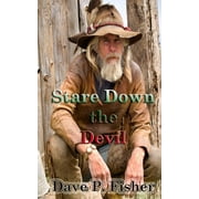 Stare Down the Devil: The Saga of Buck Drake  Paperback  1796599565 9781796599565 Dave P. Fisher