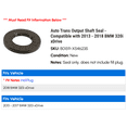 thumbnail image 2 of Auto Trans Output Shaft Seal - Compatible with 2013 - 2018 BMW 320i xDrive 2014 2015 2016 2017, 2 of 2