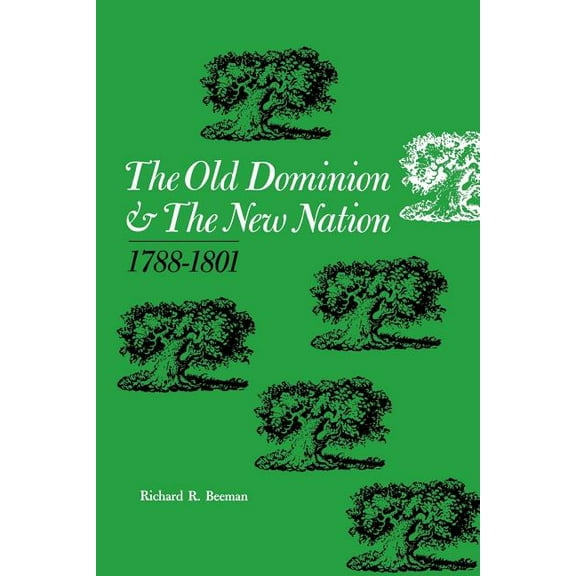 The Old Dominion and the New Nation: 1788-1801, (Paperback)
