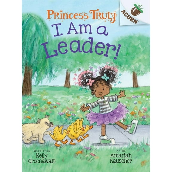 Princess Truly I Am a Leader!: An Acorn Book (Princess Truly #9): Volume 9, (Hardcover)