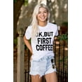 thumbnail image 3 of Ok But First Coffee Caffeine Java Latte Women's Plus Size Graphic Tee Brisco Brands 5X, 3 of 5