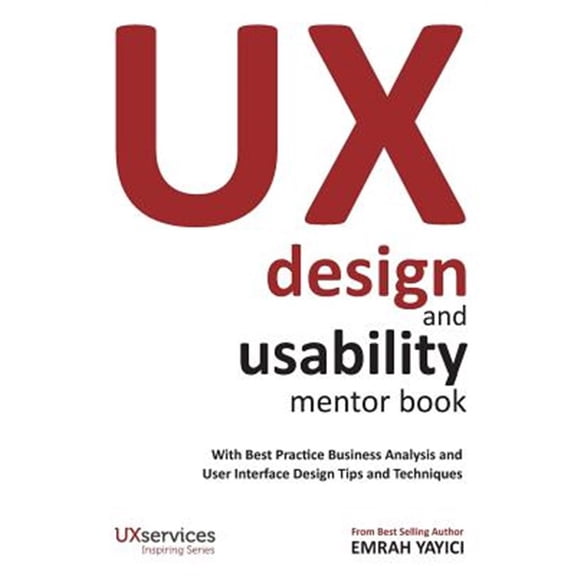 Pre-Owned UX Design and Usability Mentor Book: With Best Practice Business Analysis and User Interface Design Tips and Techniques Paperback