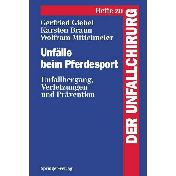 Hefte Zur Zeitschrift der Unfallchirurg Unfälle Beim Pferdesport: Unfallhergang, Verletzungen Und Prävention, Book 244, (Paperback)