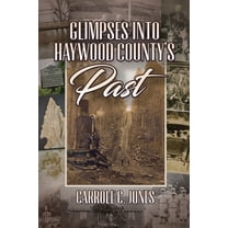Glimpses into Haywood County's Past, (Paperback)