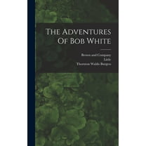 The Adventures Of Bob White (Hardcover)