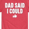 thumbnail image 3 of Instant Message - Dad Said I Could - Toddler & Youth Short Sleeve Graphic T-Shirt, 3 of 6