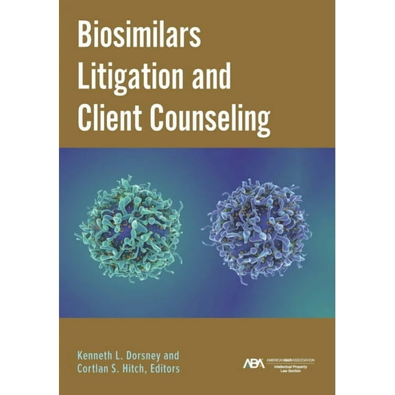 Biosimilars Litigation and Client Counseling, (Paperback)