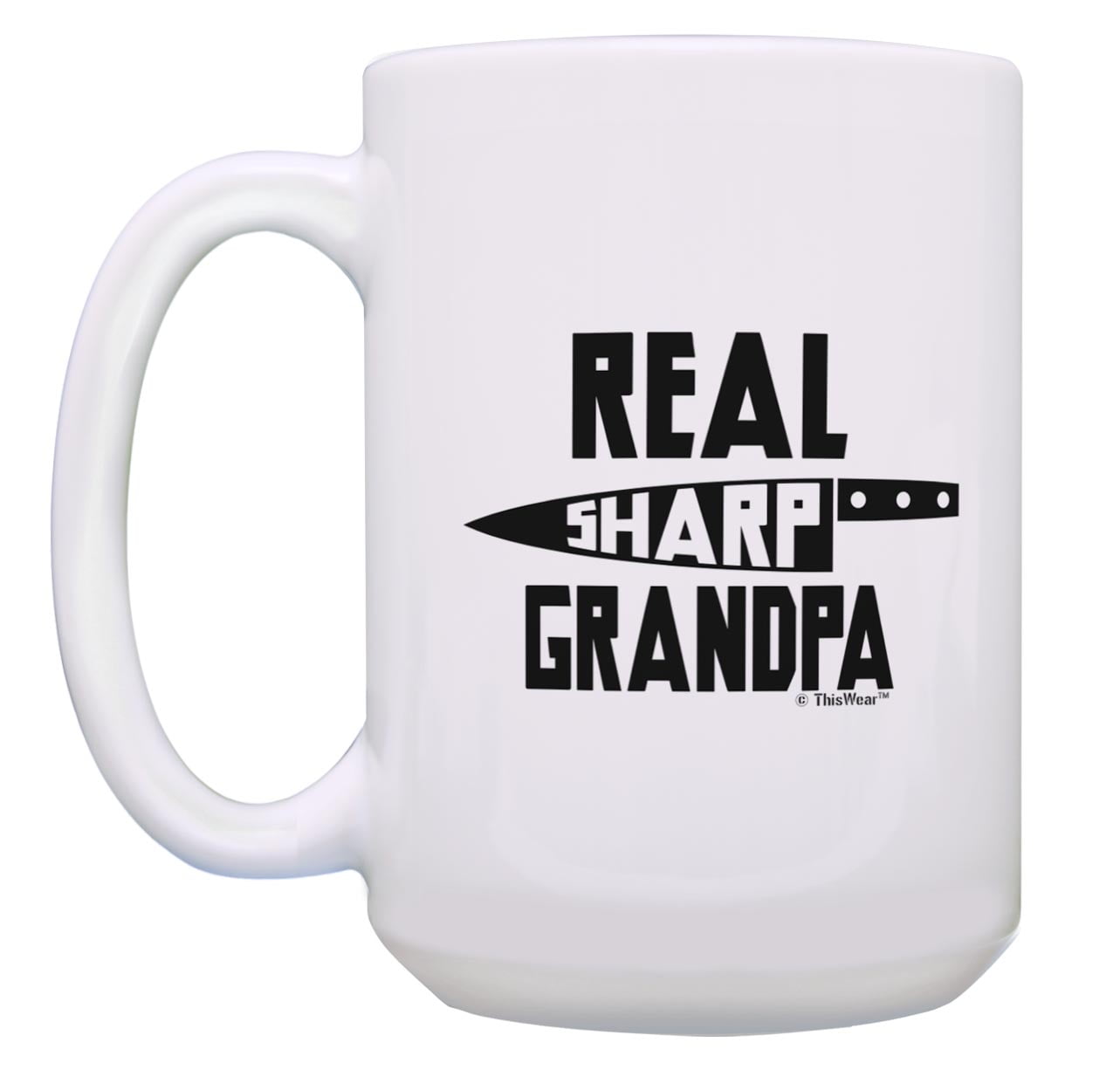 Download Fathers Day Mug For Grandpa Real Sharp Grandpa Knife Pun Ceramic 15oz Coffee Mug Tea Cup Grandpa Walmart Com Walmart Com