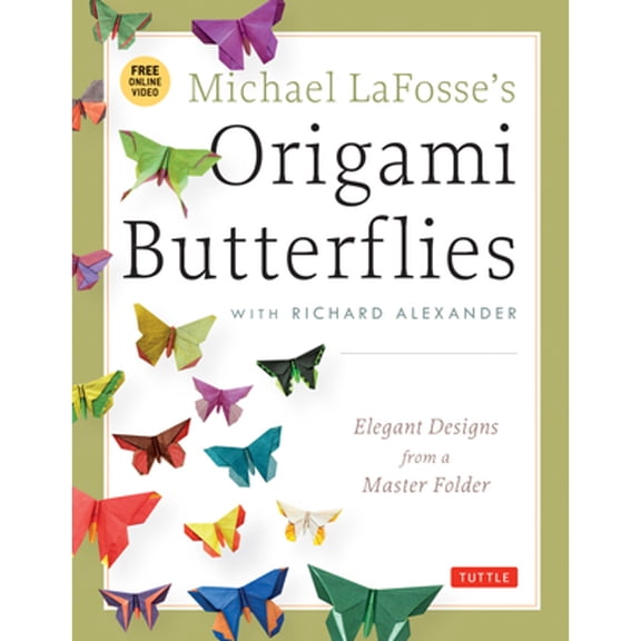 Pre-Owned Michael Lafosse's Origami Butterflies: Elegant Designs from a Master Folder: Full-Color Origami Book with 26 Projects and Instructional Videos [With 2 (Paperback) 4805312262 9784805312261