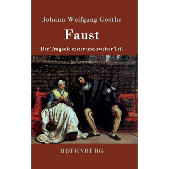 Faust: Der Tragödie erster und zweiter Teil (Hardcover)