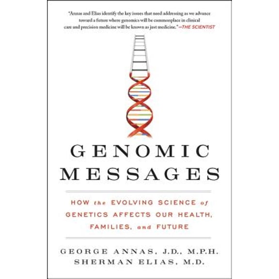 Pre-Owned Genomic Messages: How the Evolving Science of Genetics Affects Our Health, Families, and Future (Paperback) 0062228269 9780062228260