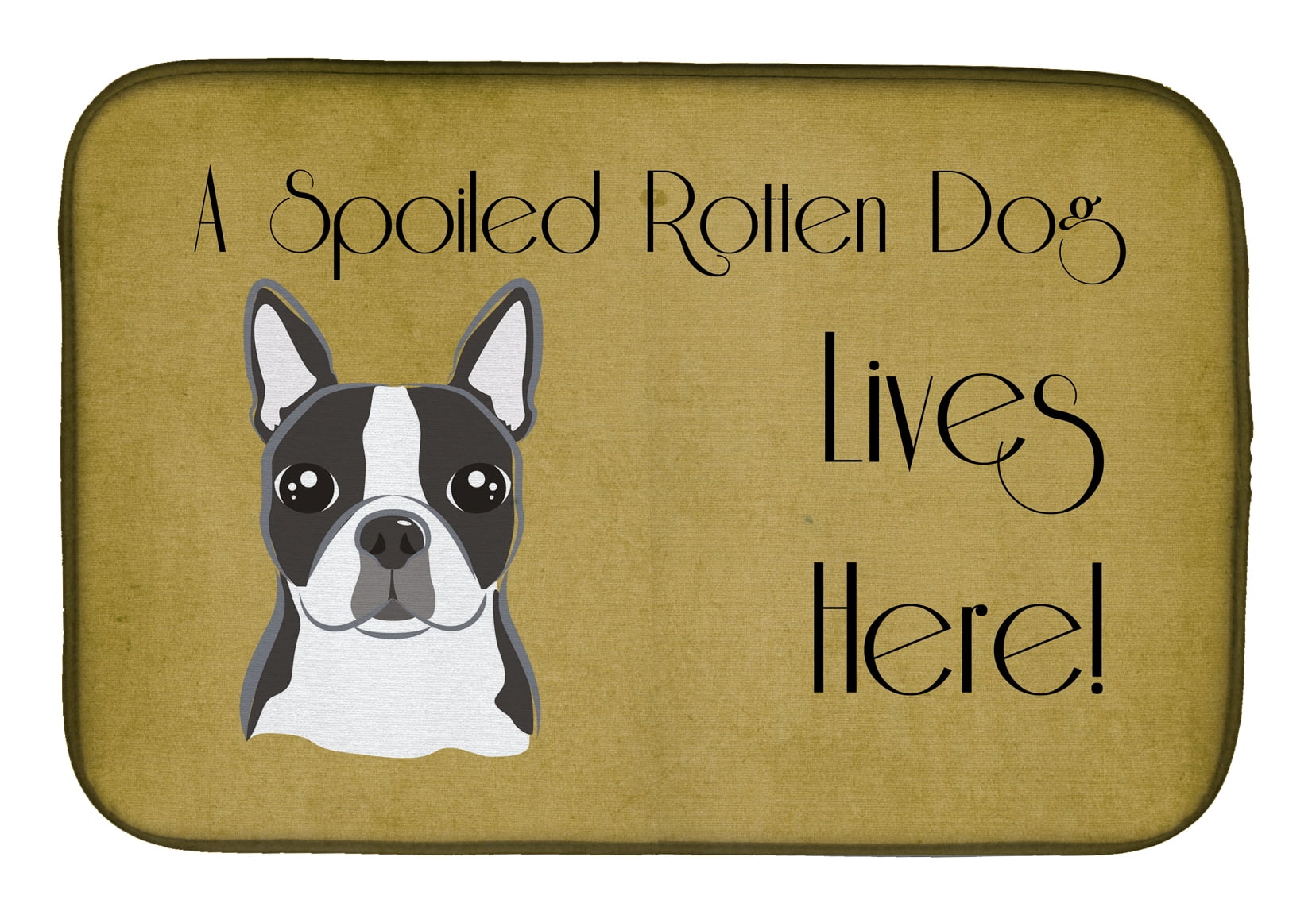 Boston Terrier Spoiled Dog Lives Here Dish Drying Mat