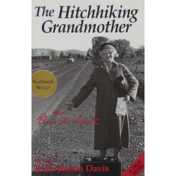 Pre-Owned Hitchhiking Grandmother: The Adventure and Spiritual Journey of a North West Woman Who Hitchhiked Across America and Europe After 50 (Paperback) 096237850X 9780962378508