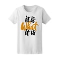 thumbnail image 2 of It Is What It Is, Inspiration T-Shirt Women -Image by Shutterstock, Female XX-Large, 2 of 4