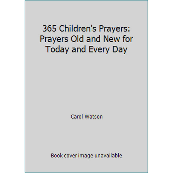 Pre-Owned 365 Children's Prayers: Prayers Old and New for Today and Every Day (Hardcover) 1434710173 9781434710178