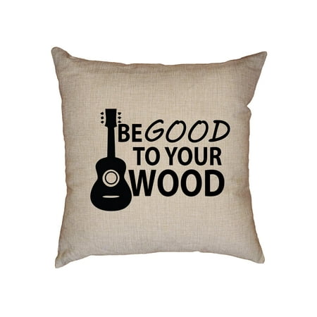 Dynarette Guitar Cushion - Guitar - Be Good To Your Wood - Popular Decorative Linen Throw Cushion Pillow Case with Insert