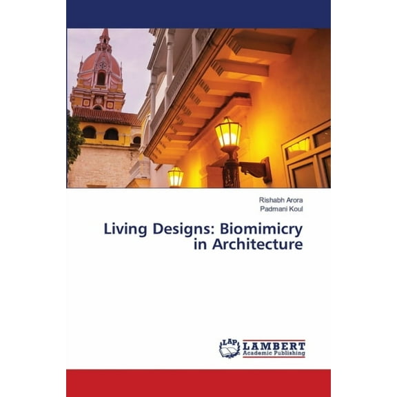 Living Designs: Biomimicry in Architecture, (Paperback)