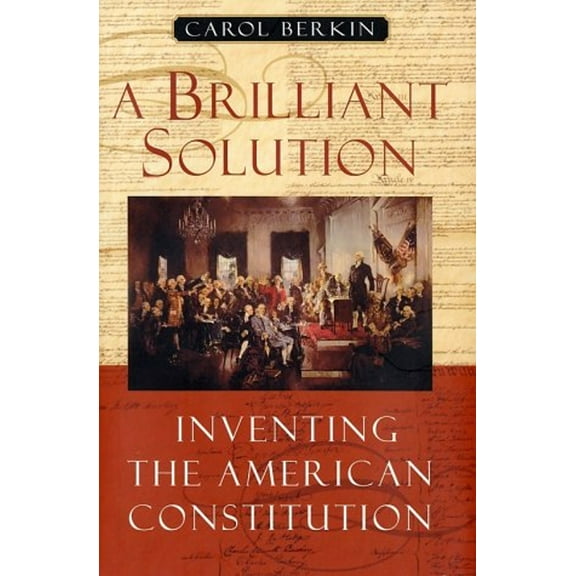 Pre-Owned A Brilliant Solution: Inventing the American Constitution (Hardcover) 0151009481 9780151009480