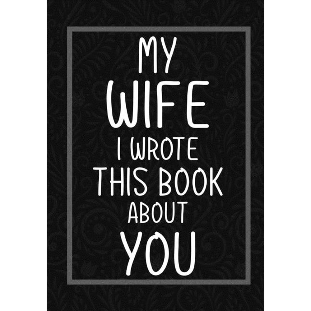 My Wife I Wrote This Book About You Fill In The Blank With Prompts