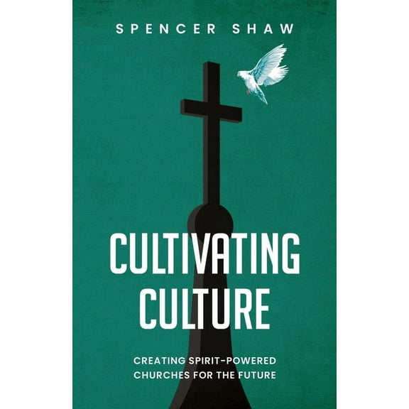 Cultivating Culture: Creating Spirit-Powered Churches for the Future, (Paperback)