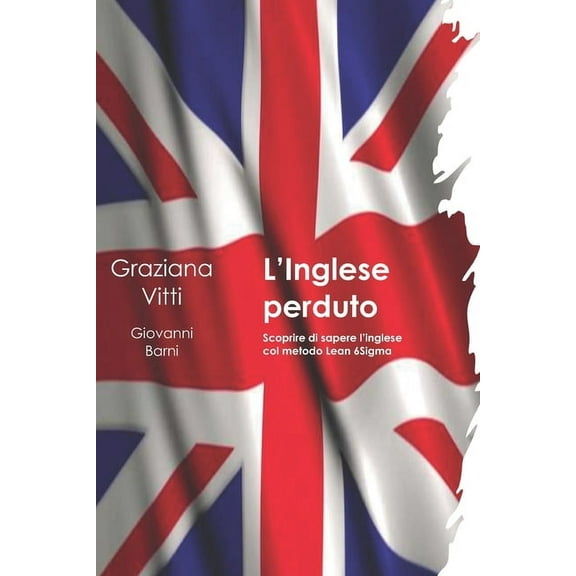 L'inglese perduto: Scoprire di sapere l'inglese col metodo Lean Sei Sigma (Paperback)