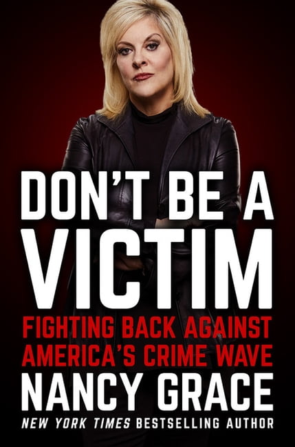 Don&amp;#39;t Be a Victim : Fighting Back Against America&amp;#39;s Crime Wave (Hardcover)