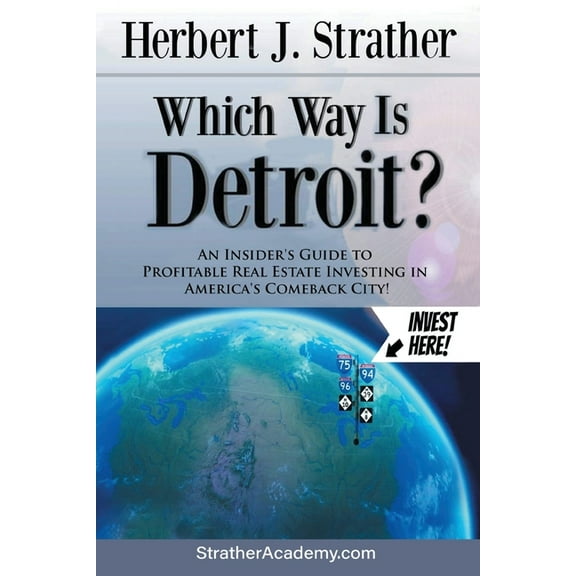 Which Way Is Detroit?: An Insider's Guide to Profitable Real Estate Investing in America's Comeback City!, (Paperback)