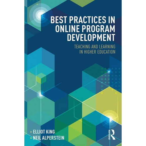 Best Practices in Online Teaching and Le Best Practices in Online Program Development: Teaching and Learning in Higher Education, (Paperback)