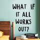 thumbnail image 1 of Adhesivos de pared motivacionales de PVC «¿Qué pasa si todo funciona?», 1 of 4