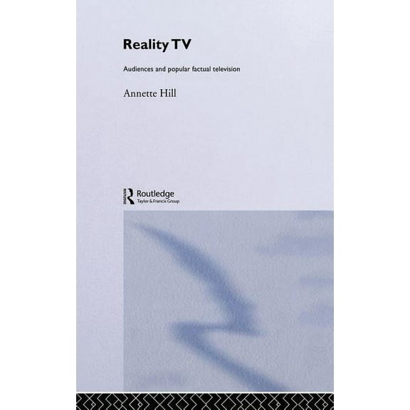 Reality TV: Factual Entertainment and Television Audiences, (Hardcover)