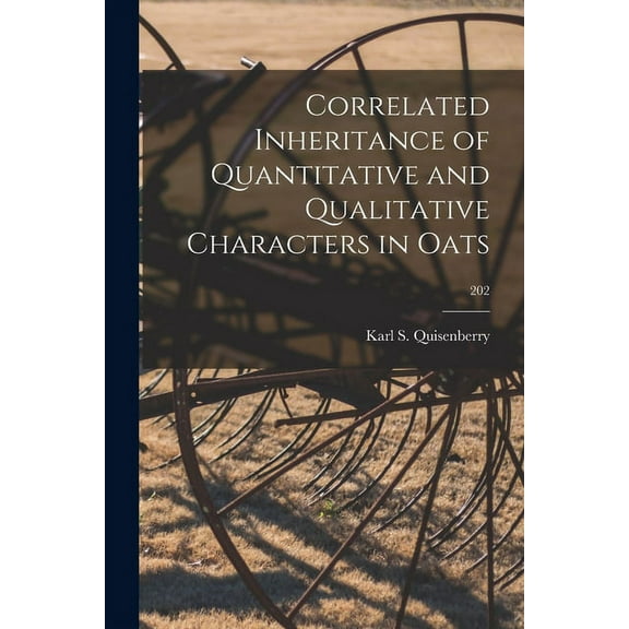 Correlated Inheritance of Quantitative and Qualitative Characters in Oats; 202, (Paperback)