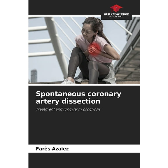 Spontaneous coronary artery dissection, (Paperback)