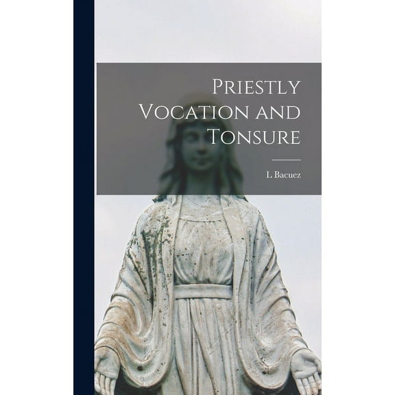 Priestly Vocation and Tonsure, (Hardcover)