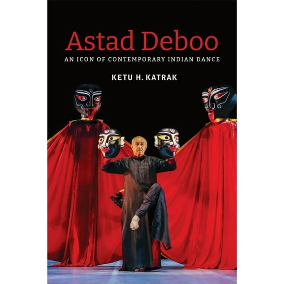 Astad Deboo : An Icon of Contemporary Indian Dance (Hardcover)
