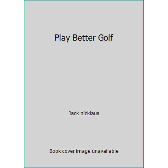 Pre-Owned Play Better Golf (Paperback) 0671836242 9780671836245