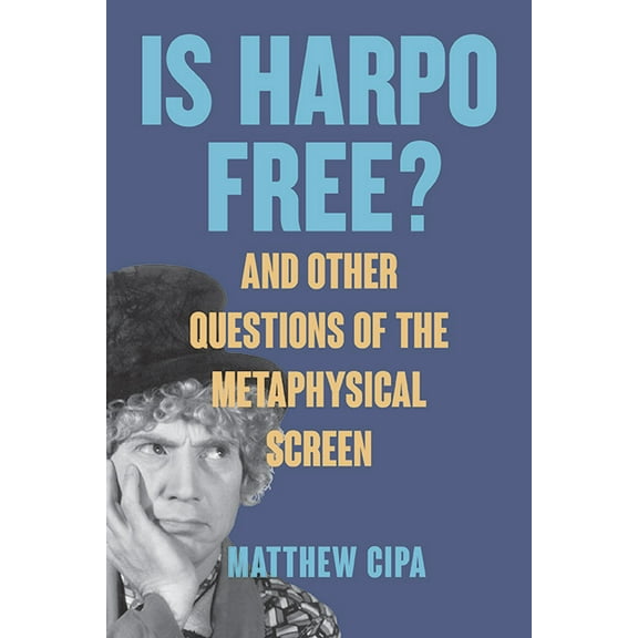 Suny Series, Horizons of Cinema Is Harpo Free?: And Other Questions of the Metaphysical Screen, (Hardcover)