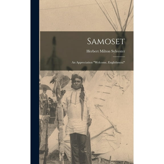 Samoset; an Appreciation "Welcome, Englishmen!" (Hardcover)
