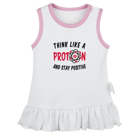

Think Like A Proton And Stay Positive Funny Dresses For Baby Newborn Babies Skirts Infant Princess Dress 0-24M Kids Graphic Clothes (White Sleeveless Dresses 6-12 Months)