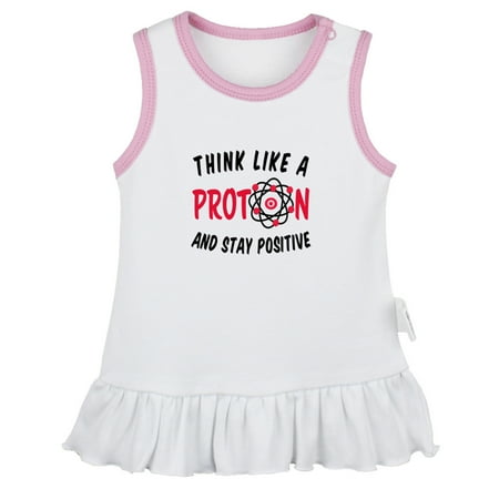 

Think Like A Proton And Stay Positive Funny Dresses For Baby Newborn Babies Skirts Infant Princess Dress 0-24M Kids Graphic Clothes (White Sleeveless Dresses 18-24 Months)