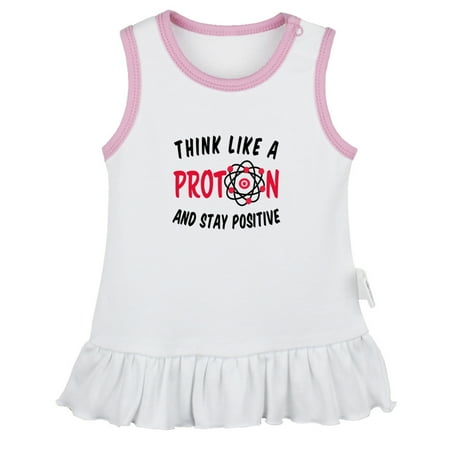 

Think Like A Proton And Stay Positive Funny Dresses For Baby Newborn Babies Skirts Infant Princess Dress 0-24M Kids Graphic Clothes (White Sleeveless Dresses 6-12 Months)