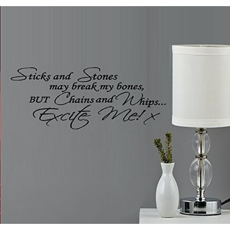 Sticks and Stones, may break my bones, but Chains, and Whips Excite me #1 ~ Wall Decal (Best Stone For Me)