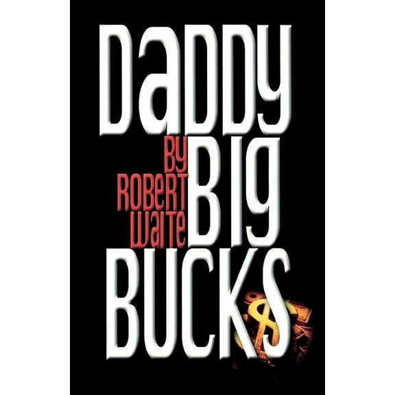 Daddy Big Bucks Paperback