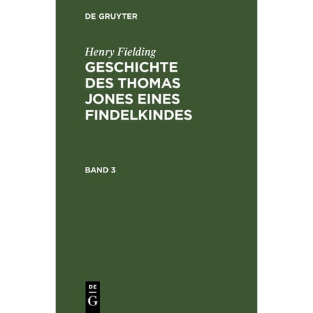 Henry Fielding: Geschichte Des Thomas Jones Eines Findelkindes. Band 3 (Hardcover)